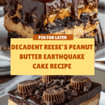 Reese’s Peanut Butter Earthquake Cake Recipe